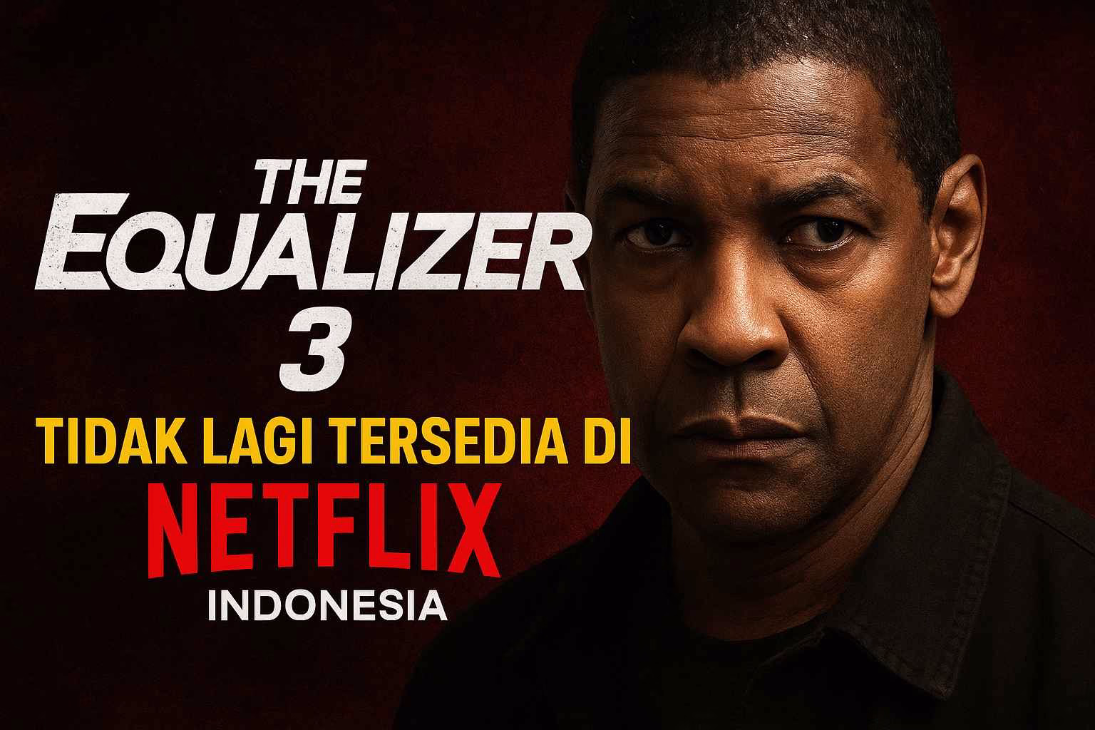 The Equalizer 3 Tidak Lagi Tersedia di Netflix Indonesia, Ini Alasannya