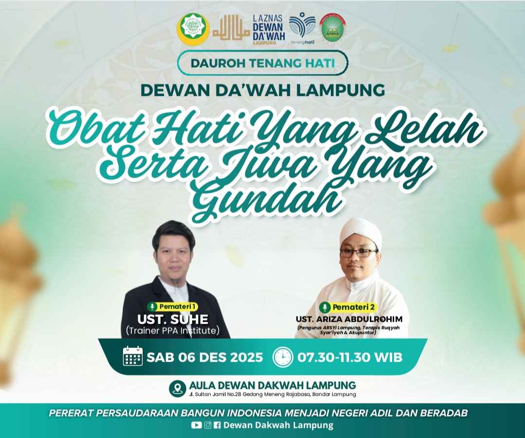 Dauroh Tenang Hati Dewan Da’wah Lampung Diikuti Ratusan Peserta dengan Suasana Penuh Haru