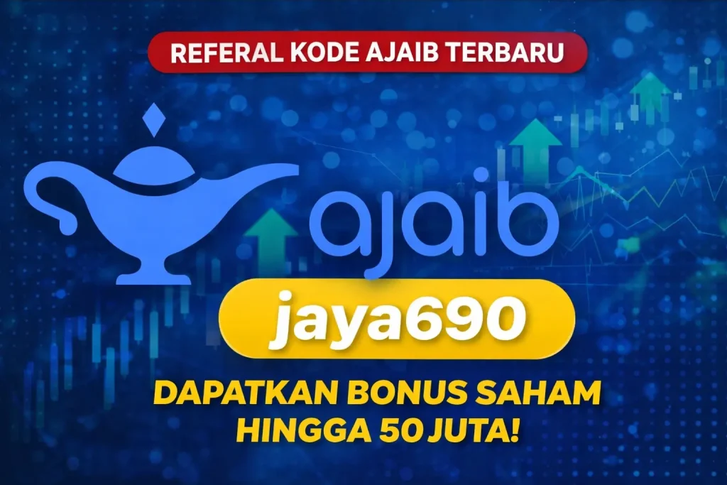 Kode Referral Ajaib Terbaru Mei 2026 (Jaya690), Daftar dan Klaim Saham Puluhan Juta