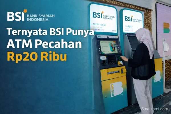 Ternyata BSI Punya ATM Pecahan Rp20 Ribu, Cek Lokasinya Disini!